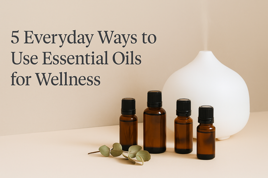 5 Everyday Ways to Use Essential Oils for Wellness